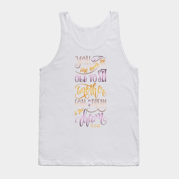 YOU ARE NEVER TOO OLD Tank Top by Catarinabookdesigns